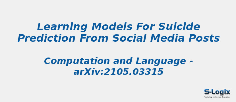 Learning Models For Suicide Prediction From Social Media Posts