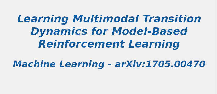 learning-multimodal-transition-dynamics-for-model-based-reinforcement-learning.jpg