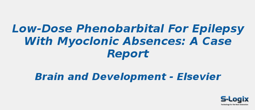 Low-Dose Phenobarbital For Epilepsy With Myoclonic Absences: A Case Report