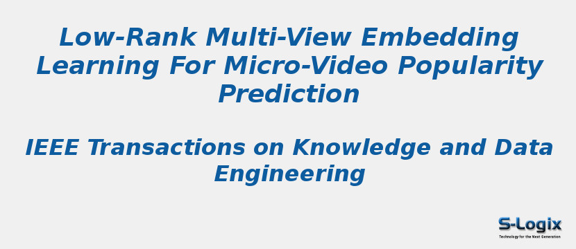 Low-Rank Multi-View Embedding Learning For Micro-Video Popularity Prediction