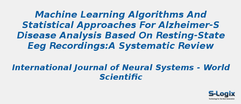 Machine Learning Algorithms And Statistical Approaches For Alzheimer-S Disease Analysis Based On Resting-State Eeg Recordings:A Systematic Review