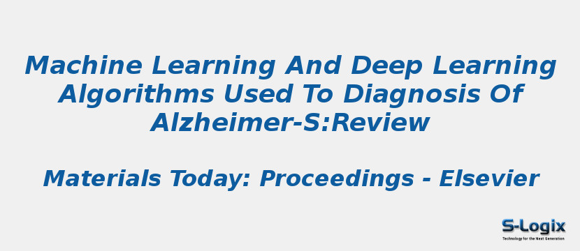 Machine Learning And Deep Learning Algorithms Used To Diagnosis Of Alzheimer-S:Review