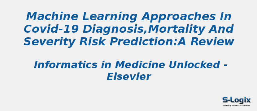 Machine Learning Approaches In Covid-19 Diagnosis,Mortality And Severity Risk Prediction:A Review
