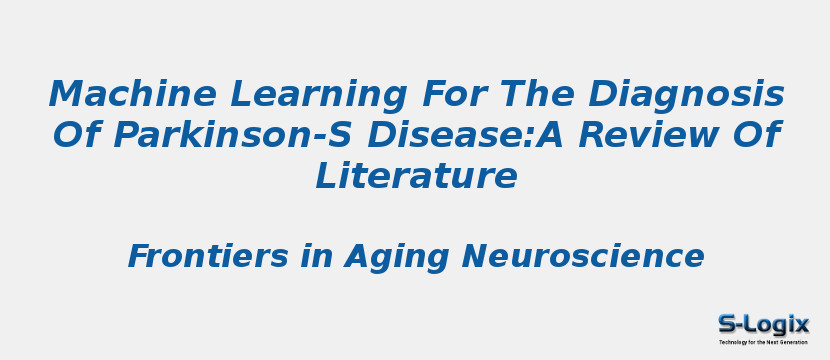 Machine Learning for Diagnosis of Parkinson-s Disease Review | S-Logix