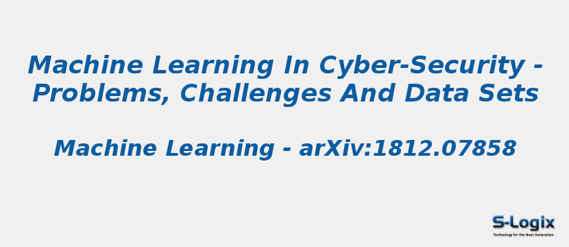 Machine Learning In Cyber-Security - Problems, Challenges And Data Sets