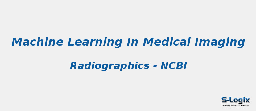 Machine Learning in Medical Imaging | S-Logix