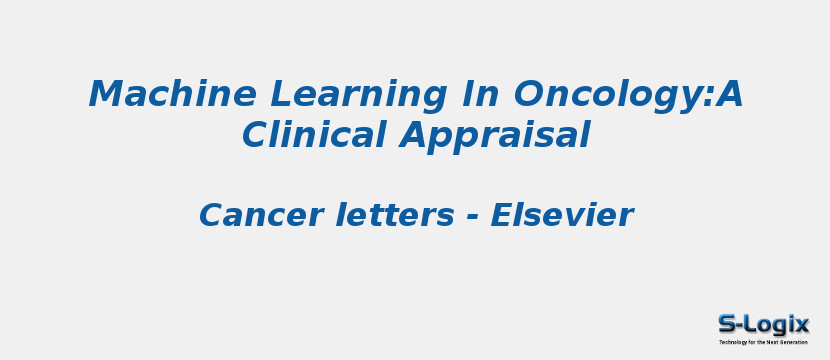 Machine Learning In Oncology:A Clinical Appraisal