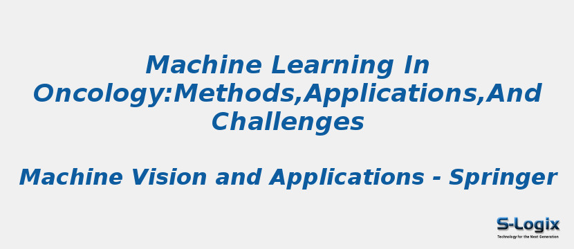 Machine Learning In Oncology:Methods,Applications,And Challenges