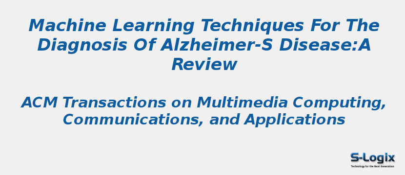 Machine Learning Techniques For The Diagnosis Of Alzheimer-S Disease:A Review
