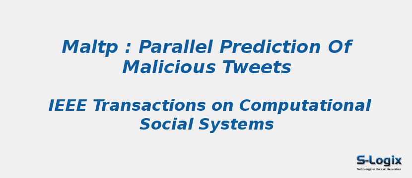 Maltp : Parallel Prediction Of Malicious Tweets Maltp : Parallel Prediction Of Malicious Tweets