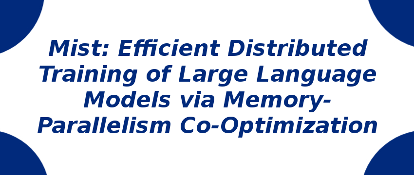 mist-efficient-distributed-training-of-large-language-models.png