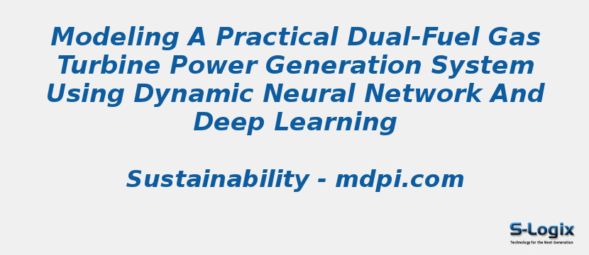 Modeling A Practical Dual-Fuel Gas Turbine Power Generation System Using Dynamic Neural Network And Deep Learning