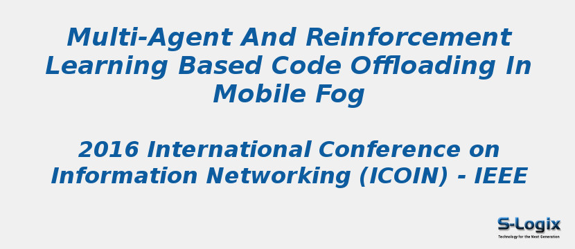 Multi-Agent And Reinforcement Learning Based Code Offloading In Mobile Fog