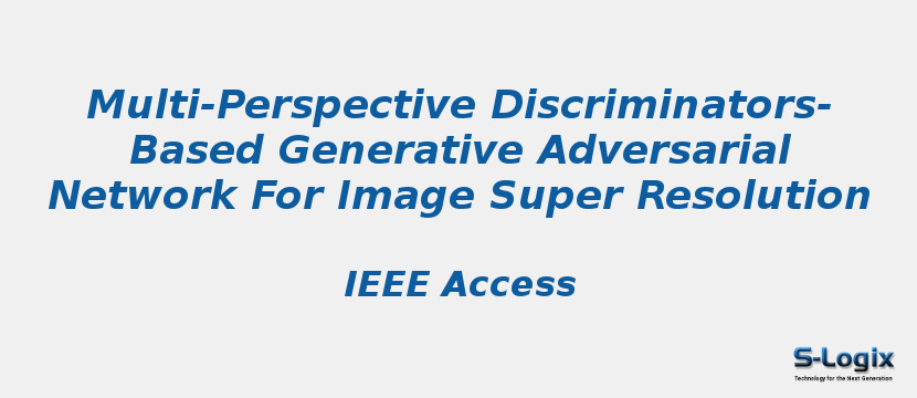 Multi-Perspective Discriminators-Based Generative Adversarial Network For Image Super Resolution