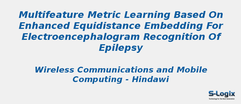 Multifeature Metric Learning Based On Enhanced Equidistance Embedding For Electroencephalogram Recognition Of Epilepsy