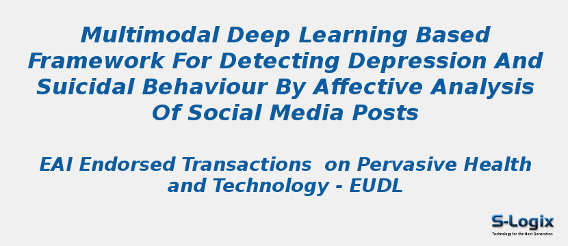 Multimodal Deep Learning Based Framework For Detecting Depression And Suicidal Behaviour By Affective Analysis Of Social Media Posts