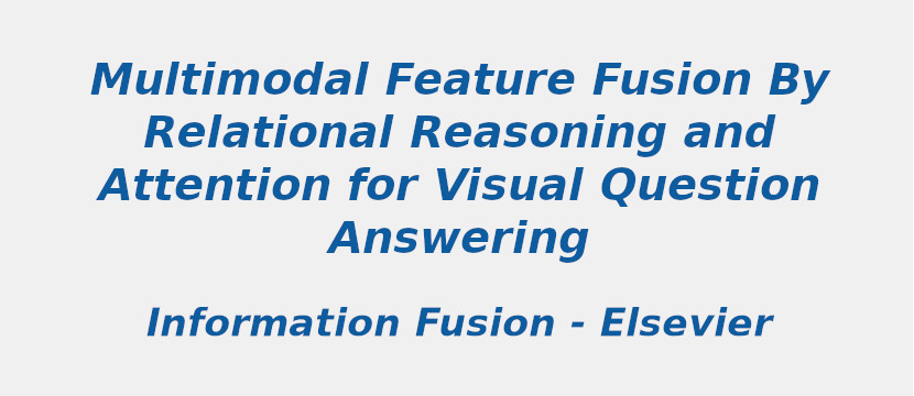 multimodal-feature-fusion-by-relational-reasoning-and-attention-for-visual-question-answering.jpg