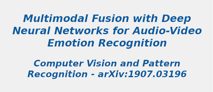 Multimodal Fusion With Deep Neural Networks For Audio-Video Emotion Recognition