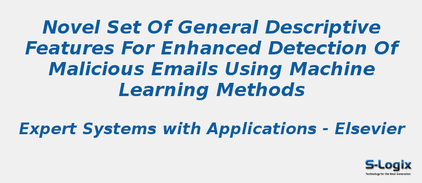 Novel Set Of General Descriptive Features For Enhanced Detection Of Malicious Emails Using Machine Learning Methods