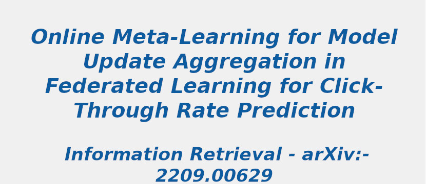 Online Meta-Learning for Model Update Aggregation in Federated Learning for Click-Through Rate Prediction online-meta-learning-for-model-update-aggregation-in-federated-learning-for-click-through-rate-prediction.jpg