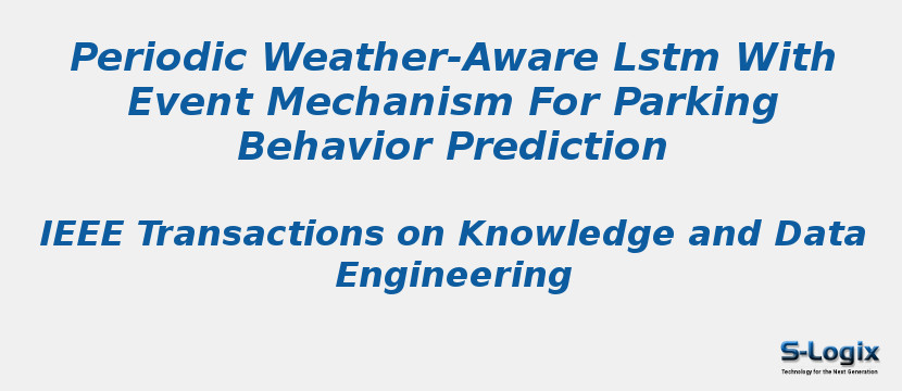 Periodic Weather-Aware Lstm With Event Mechanism For Parking Behavior Prediction