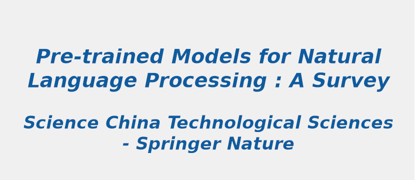 Pre-Trained Models For Natural Language Processing:A Survey