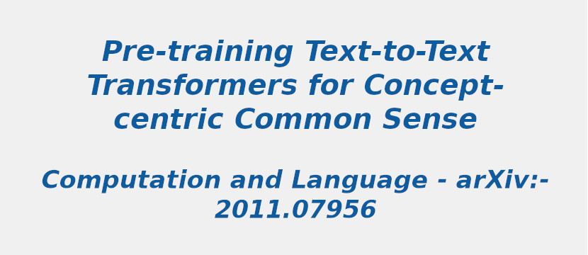 pre-training-text-to-text-transformers-for-concept-centric-common-sense.jpg