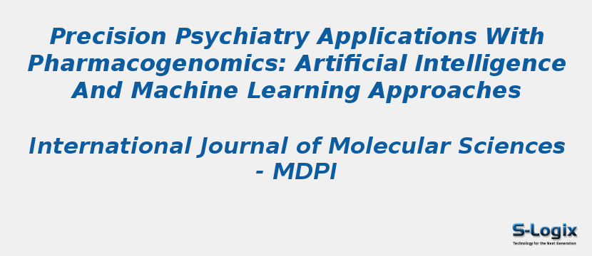 Precision Psychiatry Applications With Pharmacogenomics: Artificial Intelligence And Machine Learning Approaches