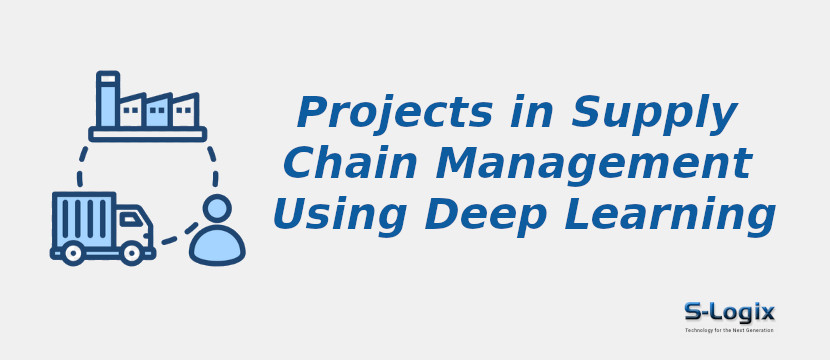 Python Projects in Supply Chain Management using Deep Learning | S-Logix