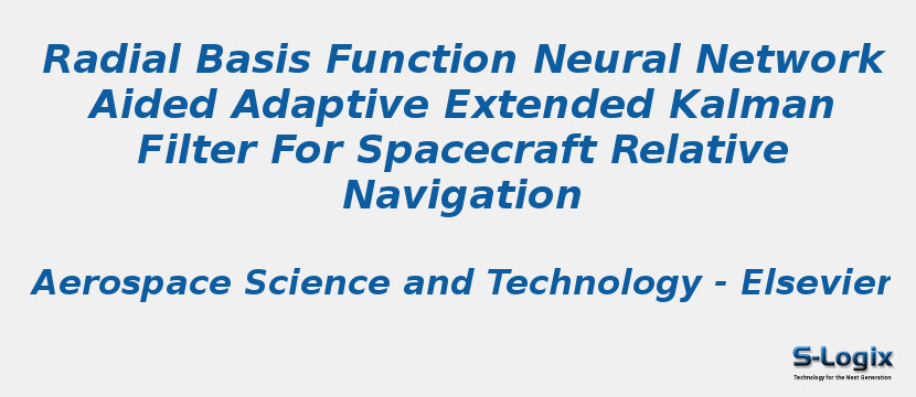 Radial Basis Function Neural Network Aided Adaptive Extended Kalman Filter For Spacecraft Relative Navigation