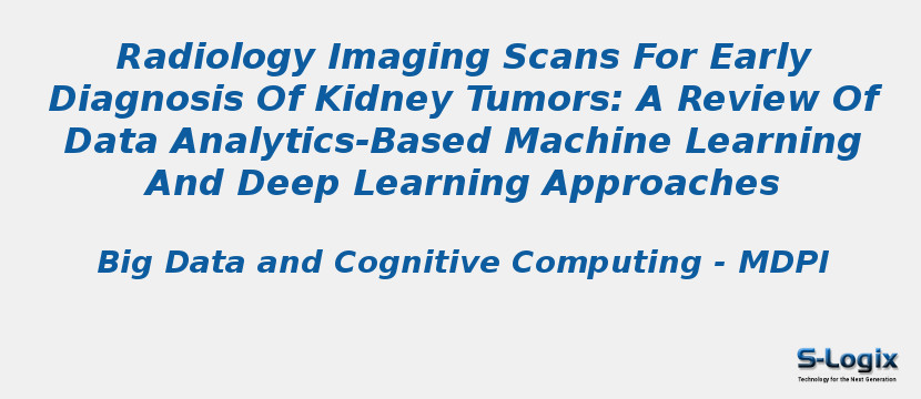 Radiology Imaging Scans For Early Diagnosis Of Kidney Tumors: A Review Of Data Analytics-Based Machine Learning And Deep Learning Approaches