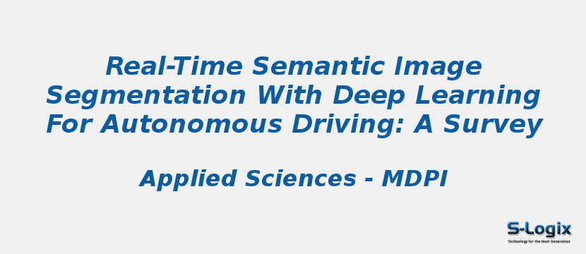 Real-Time Semantic Image Segmentation With Deep Learning For Autonomous Driving: A Survey