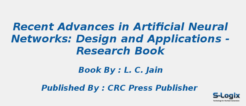Recent Advances in Artificial Neural Networks: Design and Applications - Research Book