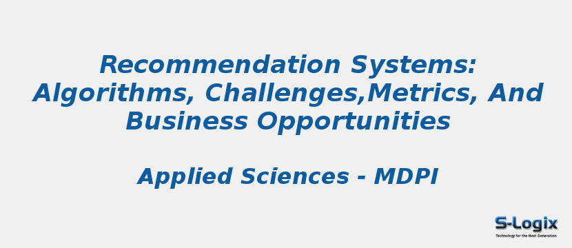 Recommendation Systems: Algorithms, Challenges,Metrics, And Business Opportunities