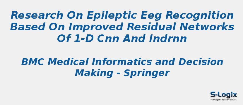 Research On Epileptic Eeg Recognition Based On Improved Residual Networks Of 1-D Cnn And Indrnn
