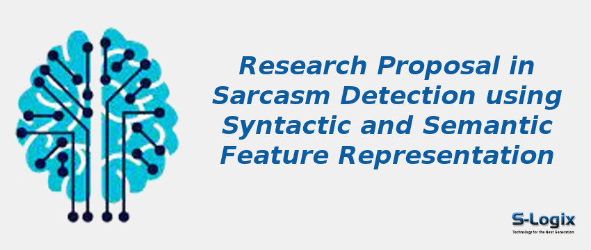 Research Proposal in Sarcasm Detection using Syntactic and Semantic Feature Representation