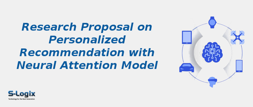 Research Proposal on Personalized Recommendation with Neural Attention Model