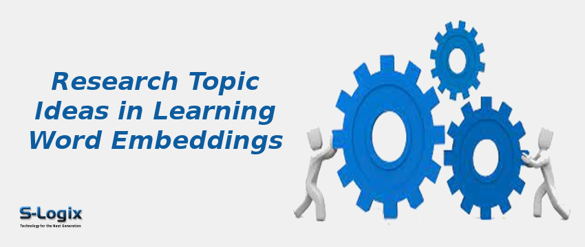 Research Topic Ideas in Learning Word Embeddings