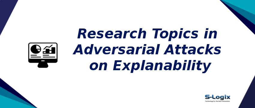 research-topics-in-adversarial-attacks-on-explanability.png