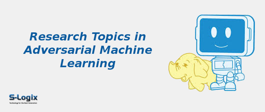 Research Topics in Adversarial Machine Learning Research Topics in Adversarial Machine Learning