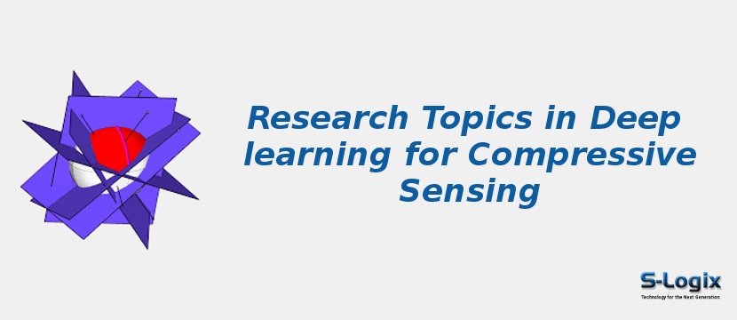 Deep learning for Compressive Sensing | S-Logix