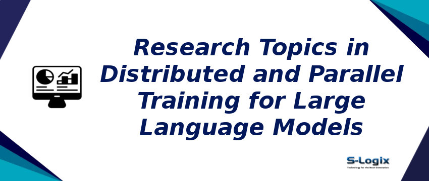 research-topics-in-distributed-and-parallel-training-for-large-language-models.png