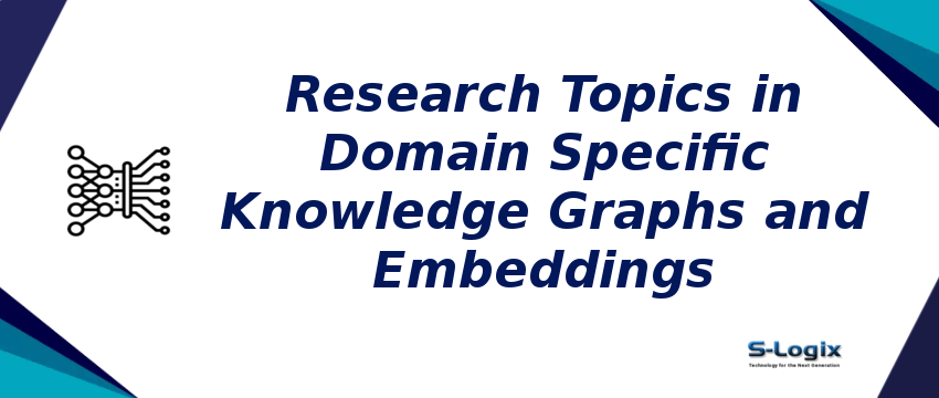 Domain Specific Knowledge Graphs and Embeddings | S-Logix