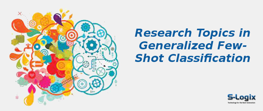 Research Topics in Generalized Few-Shot Classification
