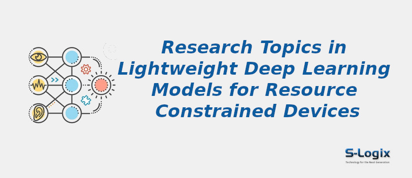 Lightweight Deep Learning Model Resource Constrained Device | S-Logix