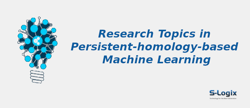 Research Topics in Persistent-homology-based Machine Learning	 research-topics-in-persistent-homology-based-machine-learning.jpg