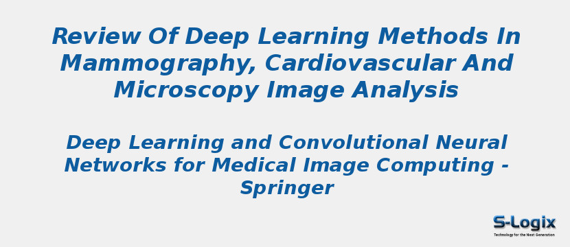 Review Of Deep Learning Methods In Mammography, Cardiovascular And Microscopy Image Analysis