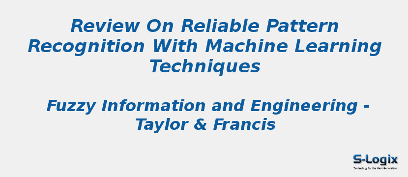 Review On Reliable Pattern Recognition With Machine Learning Techniques