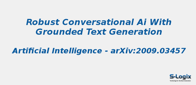 Robust Conversational Ai With Grounded Text Generation Robust Conversational Ai With Grounded Text Generation
