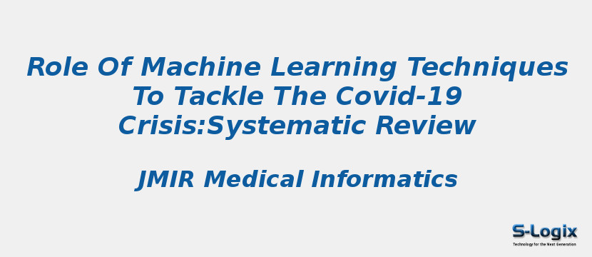 Role Of Machine Learning Techniques To Tackle The Covid-19 Crisis:Systematic Review